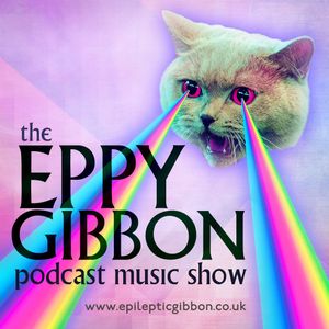 Eppy Gibbon Podcast Music Show Episode 299: 300 and Mum