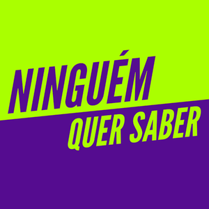 Ninguém Quer Saber