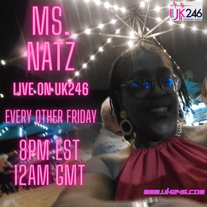Ms. Natz Friday Night Afro & RnB Session- 11/11/22- 8pm EST/12amGMT-www.uk246.com