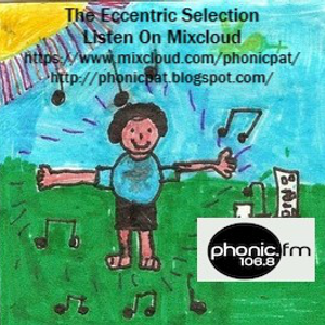 The Eccentric Selection (6th February) on Phonic FM