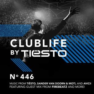 ClubLife by Tiësto Podcast 446 - First Hour by Tiësto | Mixcloud