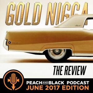 Goldnigga Review by Peach & Black Podcast Mixcloud