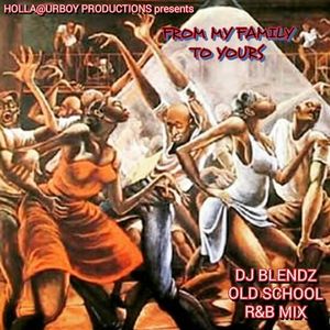 From My Family To Yours (Classic old school R&B party mix)