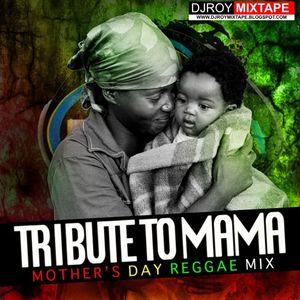 DJ ROY TRIBUTE TO MAMA MOTHERS DAY REGGAE MIX 2017
