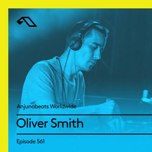 Anjunabeats Worldwide 561 with Oliver Smith