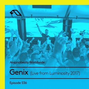 Anjunabeats Worldwide 536 with Genix (Anjuna Classics Set Live from  Luminosity Beach Festival 2017) by Anjunabeats Rising Residency | Mixcloud