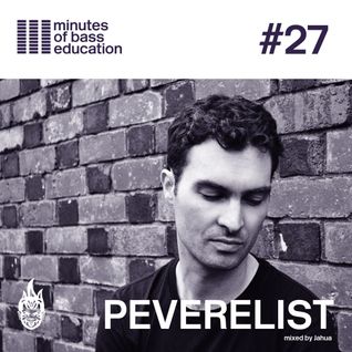 30 Minutes of Bass Education #27 - Peverelist