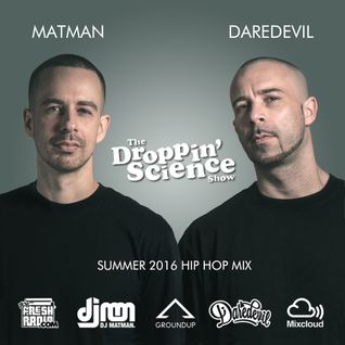 Droppin' Science Show Summer 2016 ft. Matman & Daredevil