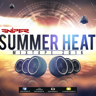 DJSniperUK Presents: Summer Heat Mixtape 2016