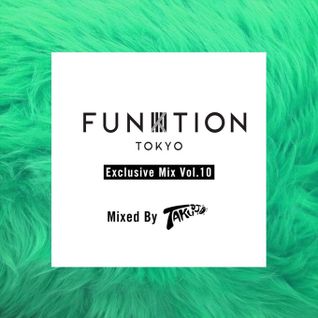 FUNKTION TOKYO Exclusive Mix Vol.10 mix by DJ TAKU