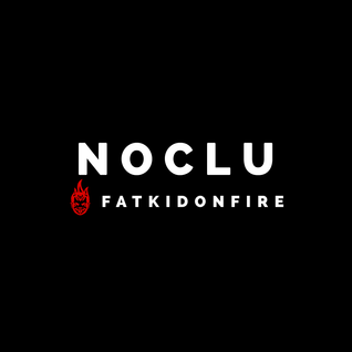 Noclu x FatKidOnFire mix