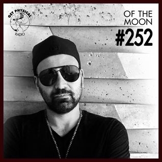 Get Physical Radio #252 mixed by Of The Moon