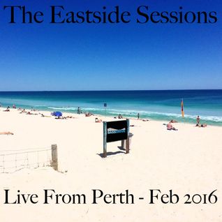 The Eastside Sessions Live From Perth - Feb 2016