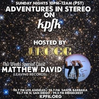 ADVENTURES IN STEREO w/ MATTHEW DAVID (LEAVING RECORDS)