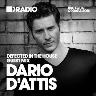 Defected In The House Radio 09.05.16 Guest Mix Dario D'Attis