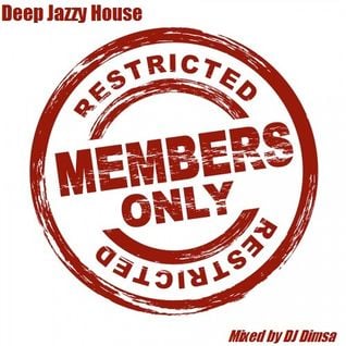 Members Only -  Deep Jazzy House Mix (Re-Post)