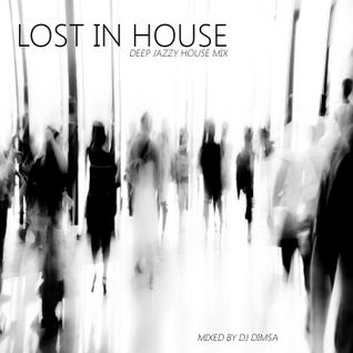 Lost In House - Deep Jazzy House Mix (2016)