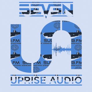seven - uprise audio show - sub fm - Sept 14th 2016