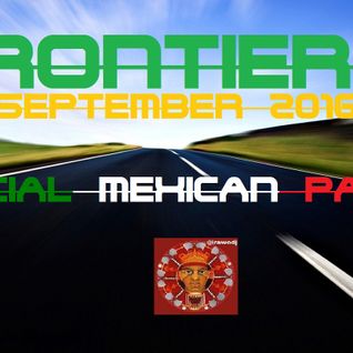 FRONTIERS 15  MEXICAN PARTY!!