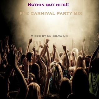 DJ SILVA NOTHIN BUT HITS PRE CARNIVAL PARTY MIX 2016