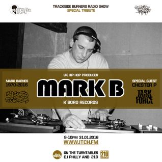 DJ Philly & 210 Presents - Trackside Burners Radio Show 118 - Mark B Special - Chester P
