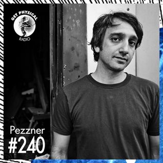 Get Physical Radio #240 mixed by Pezzner