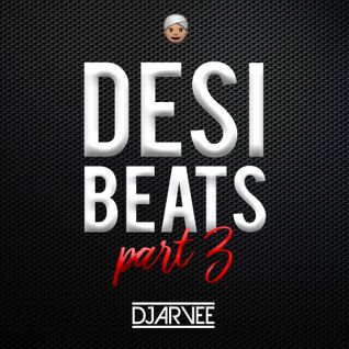 #DESIBEATS PART 3 mixed by @DJARVEE