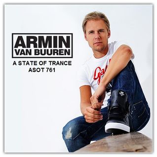 Armin van Buuren – A State Of Trance ASOT 761 – 28-APR-2016 ASOT 761