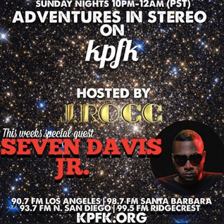 ADVENTURE IN STEREO w/ SEVEN DAVIS JR.