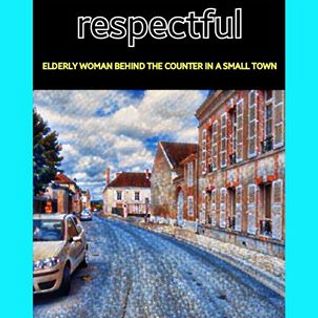 re-spect-ful ELDERLY WOMAN BEHIND THE COUNTER IN A SMALL TOWN