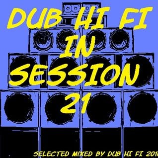 Dub Hi Fi In Session 21