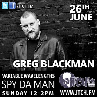 Spy Da Man - Variable Wavelengths Show 45 - Greg Blackman