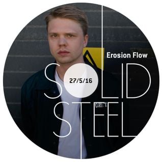 Solid Steel Radio Show 27/5/2016 Hour 2 - Erosion Flow
