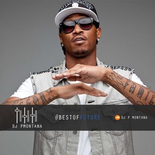 Best Of Future Mix Part 1 @DJ_PMontana
