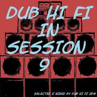 Dub Hi Fi In Session 9