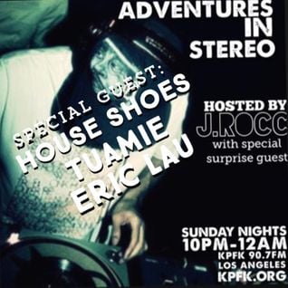ADVENTURES IN STEREO DILLA WEEK 4 w/ HOUSE SHOES, TUAMIE & ERIC LAU