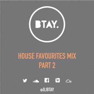 BTAY PRESENTS HOUSE FAVOURITES PART 2