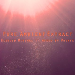 Pure Ambient Extract - An Introduction