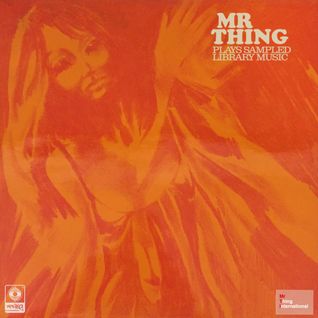 Mr Thing Plays Sampled Library Music