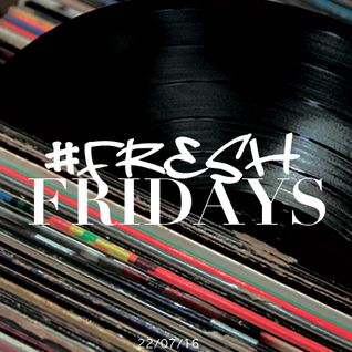 DJ Darryl's Presents..... #FreshFridays (22/07/16)