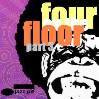 The Jazz Pit Mix : Fouronthefloor Pt. 3
