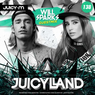 JuicyLand #138: Will Sparks guestmix