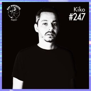 Get Physical Radio #247 mixed by Kiko
