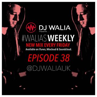 #WaliasWeekly Ep.38 - @djwaliauk