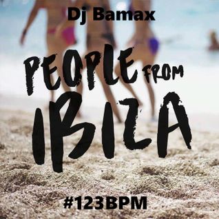 Dj Bamax - People From Ibiza ( June Promotional Mix ) #123BPM