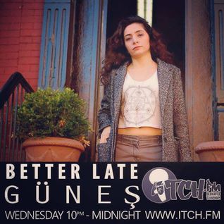 Gunes - Better Late 05