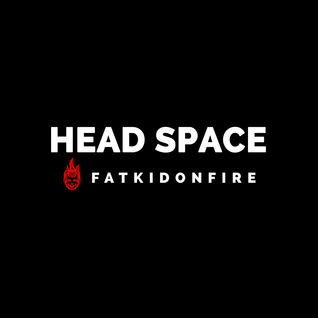 Head Space x FatKidOnFire mix