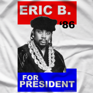 eric b for president t shirt