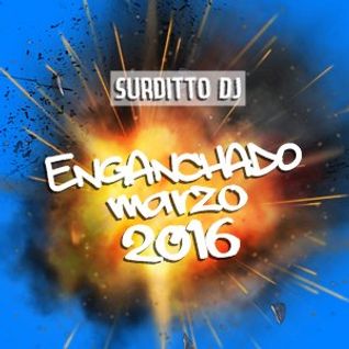 Enganchadito Marzo 2016 - Surditto Dj