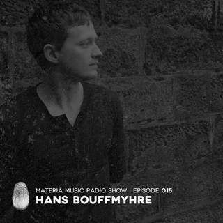 MATERIA Music Radio Show 015 with Hans Bouffmyhre